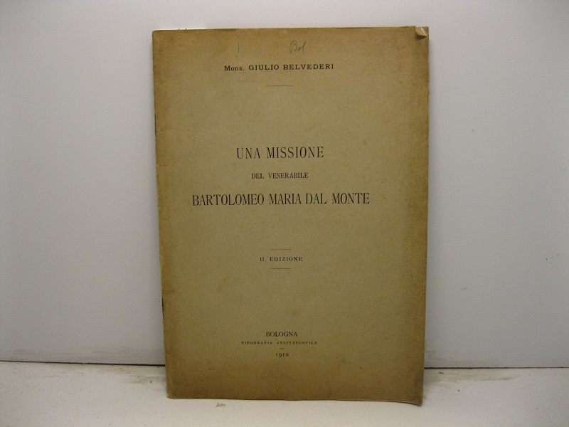 Una missione del venerabile Bartolomeo Maria Dal Monte. II edizione